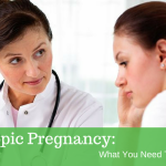 Ectopic Pregnancy- What You Need To Know