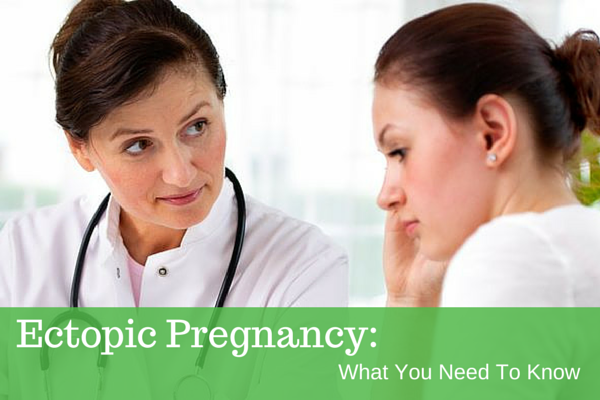 Ectopic Pregnancy- What You Need To Know